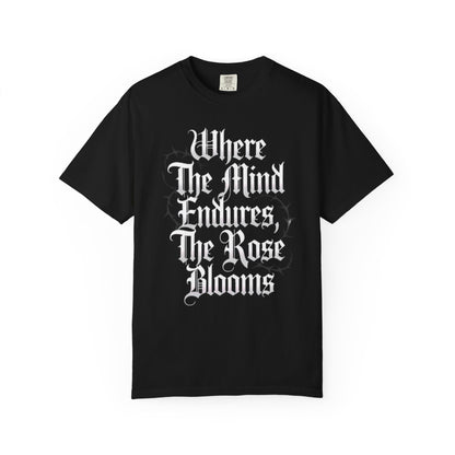 Gothic Rose Tee — "Where The Mind Endures, The Rose Blooms" Graphic T-Shirt